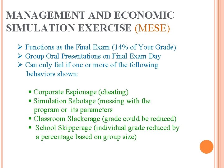 MANAGEMENT AND ECONOMIC SIMULATION EXERCISE (MESE) Ø Functions as the Final Exam (14% of