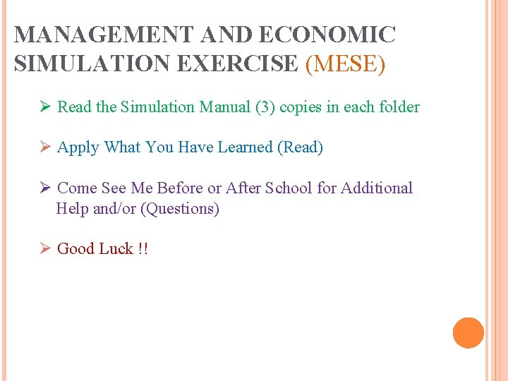 MANAGEMENT AND ECONOMIC SIMULATION EXERCISE (MESE) Ø Read the Simulation Manual (3) copies in