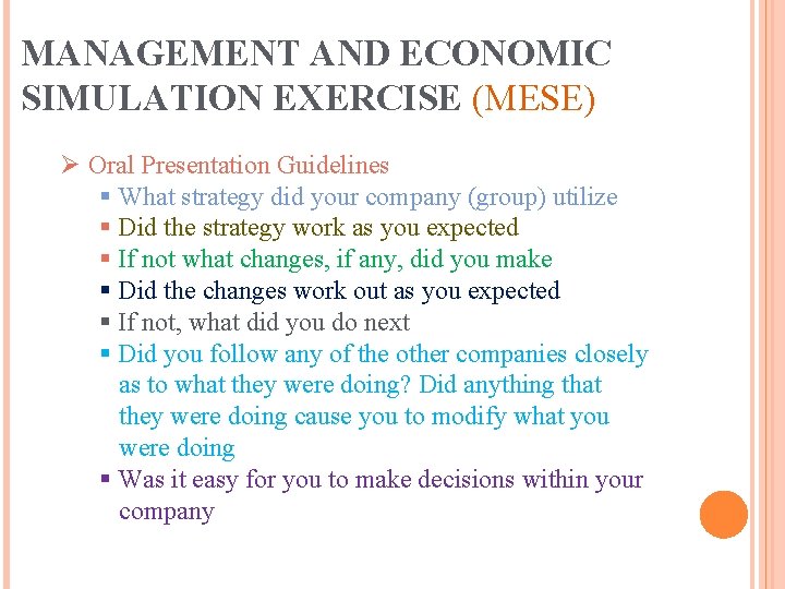 MANAGEMENT AND ECONOMIC SIMULATION EXERCISE (MESE) Ø Oral Presentation Guidelines § What strategy did