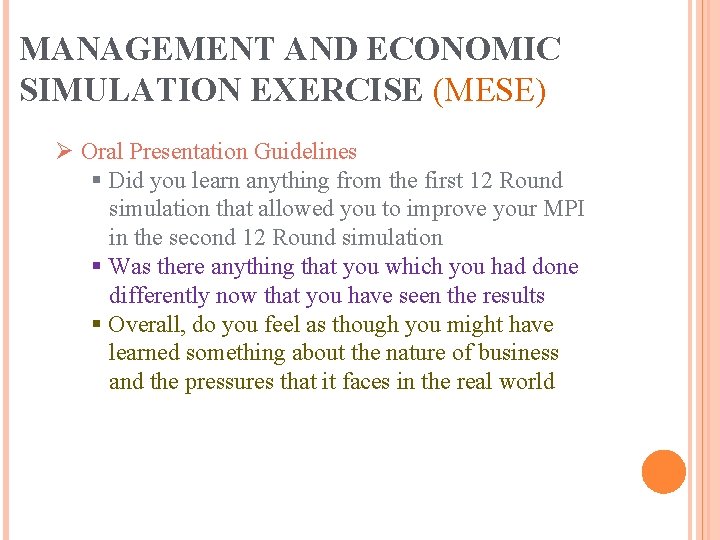 MANAGEMENT AND ECONOMIC SIMULATION EXERCISE (MESE) Ø Oral Presentation Guidelines § Did you learn