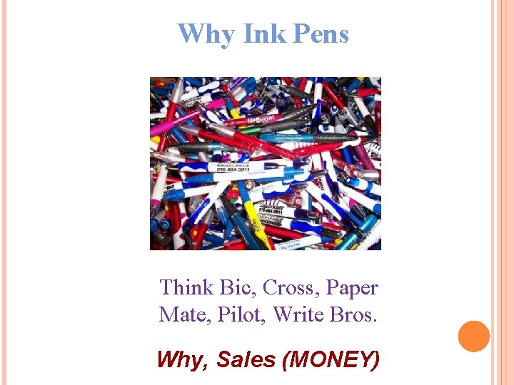 Why Ink Pens Think Bic, Cross, Paper Mate, Pilot, Write Bros. Why, Sales (MONEY)