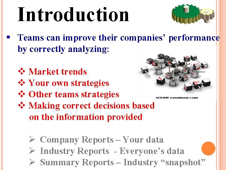 Introduction § Teams can improve their companies’ performance by correctly analyzing: v Market trends