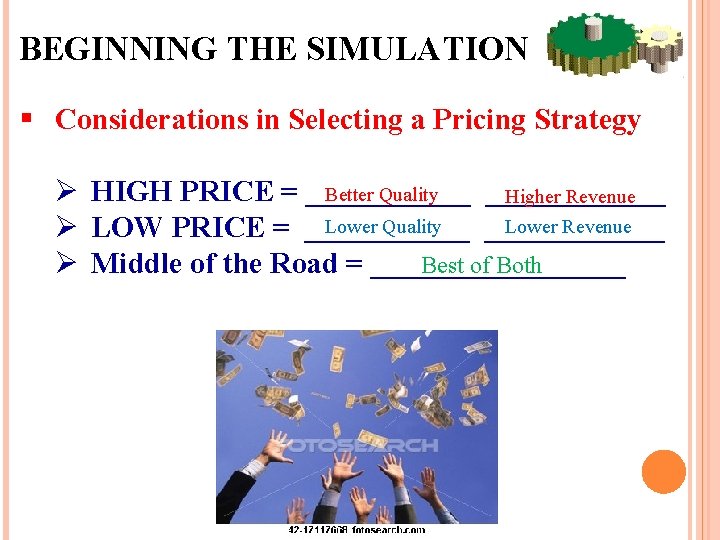 BEGINNING THE SIMULATION § Considerations in Selecting a Pricing Strategy Ø HIGH PRICE =