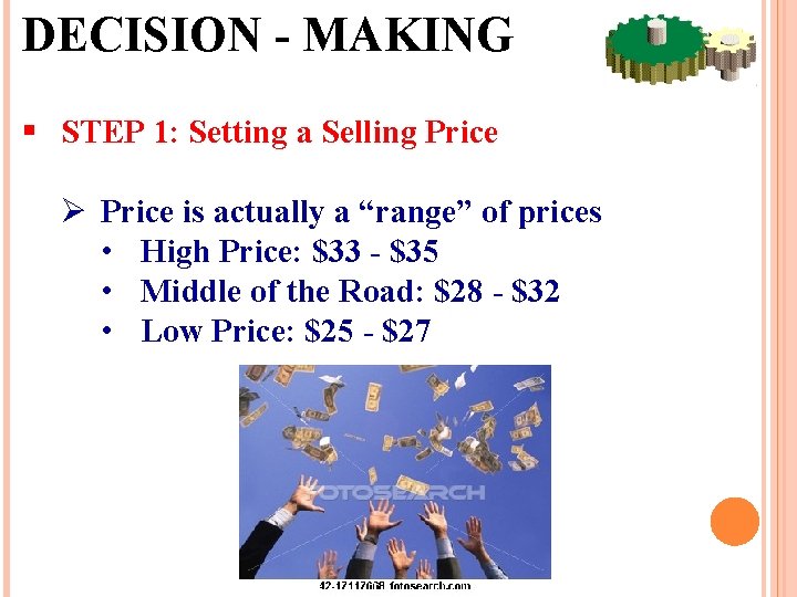 DECISION - MAKING § STEP 1: Setting a Selling Price Ø Price is actually