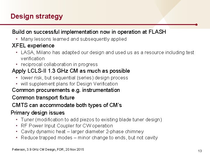 Design strategy Build on successful implementation now in operation at FLASH • Many lessons