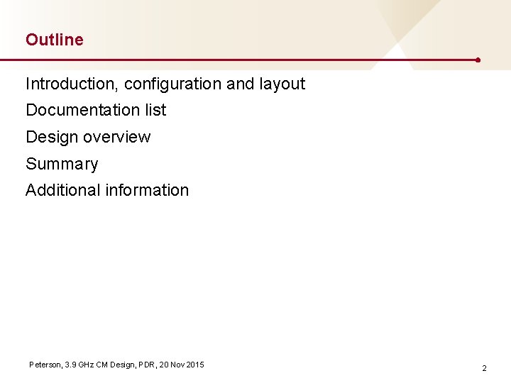 Outline Introduction, configuration and layout Documentation list Design overview Summary Additional information Peterson, 3.