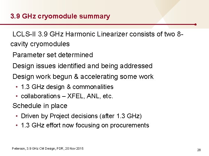 3. 9 GHz cryomodule summary LCLS II 3. 9 GHz Harmonic Linearizer consists of