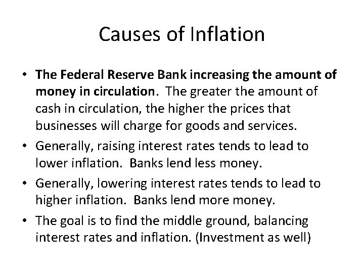 Causes of Inflation • The Federal Reserve Bank increasing the amount of money in