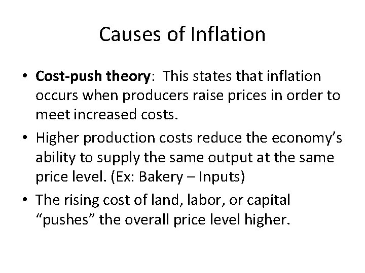 Causes of Inflation • Cost-push theory: This states that inflation occurs when producers raise