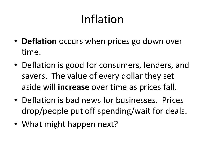 Inflation • Deflation occurs when prices go down over time. • Deflation is good