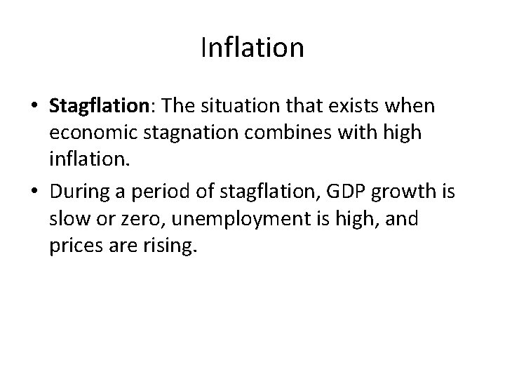 Inflation • Stagflation: The situation that exists when economic stagnation combines with high inflation.