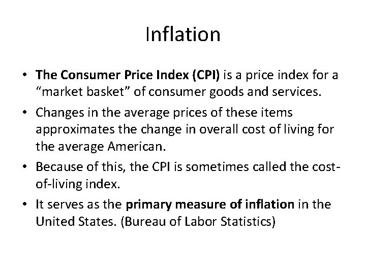 Inflation • The Consumer Price Index (CPI) is a price index for a “market