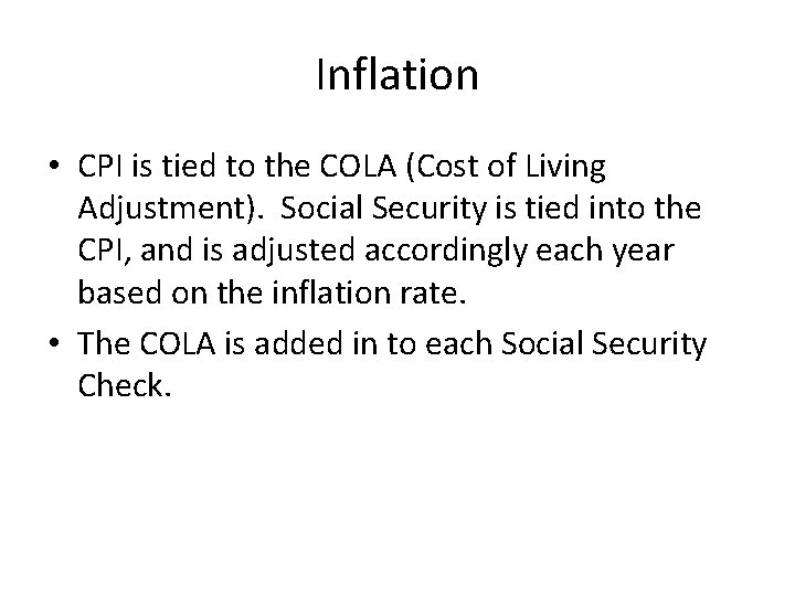 Inflation • CPI is tied to the COLA (Cost of Living Adjustment). Social Security