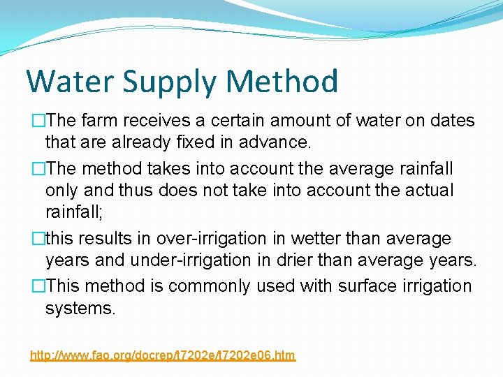 Water Supply Method �The farm receives a certain amount of water on dates that