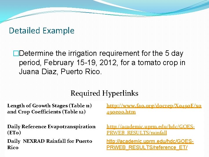 Detailed Example �Determine the irrigation requirement for the 5 day period, February 15 -19,