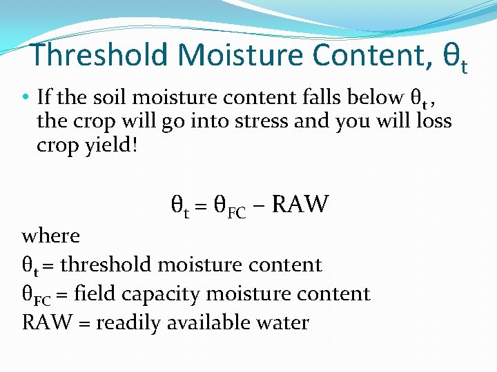 Threshold Moisture Content, θt • If the soil moisture content falls below θt ,