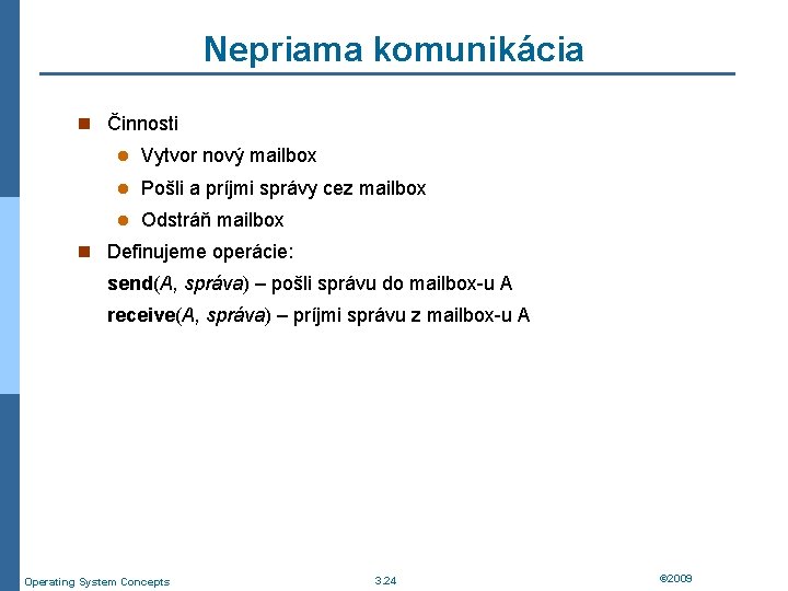 Nepriama komunikácia n Činnosti l Vytvor nový mailbox l Pošli a príjmi správy cez