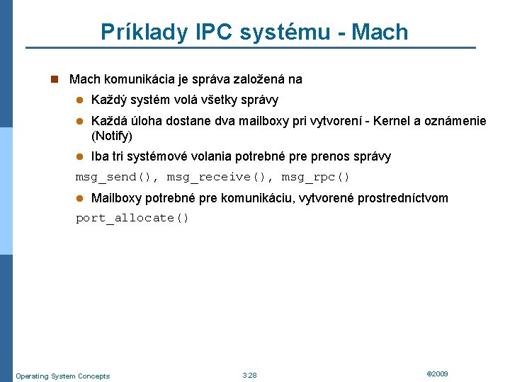 Príklady IPC systému - Mach n Mach komunikácia je správa založená na l Každý