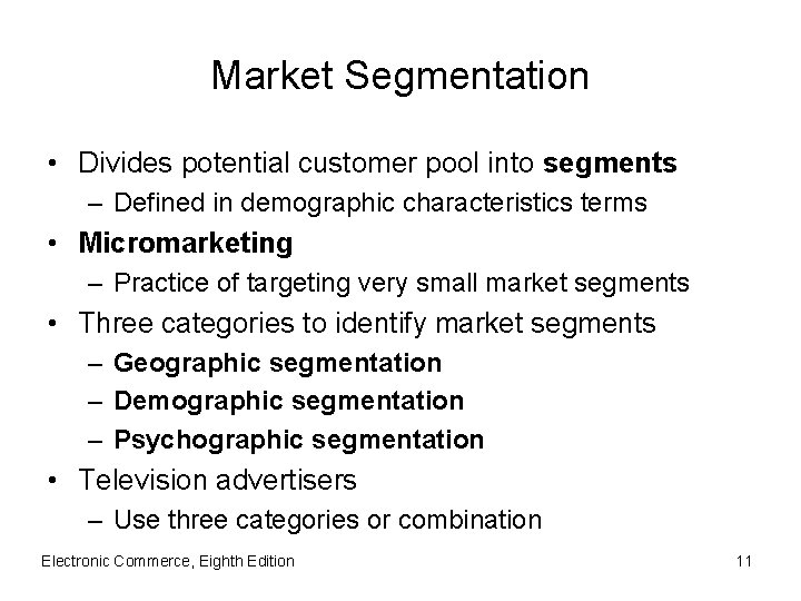 Market Segmentation • Divides potential customer pool into segments – Defined in demographic characteristics