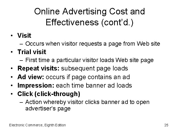Online Advertising Cost and Effectiveness (cont’d. ) • Visit – Occurs when visitor requests
