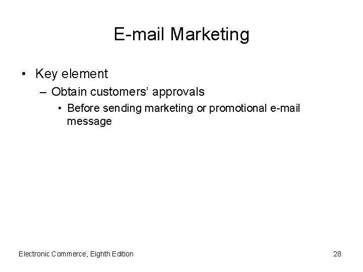 E-mail Marketing • Key element – Obtain customers’ approvals • Before sending marketing or