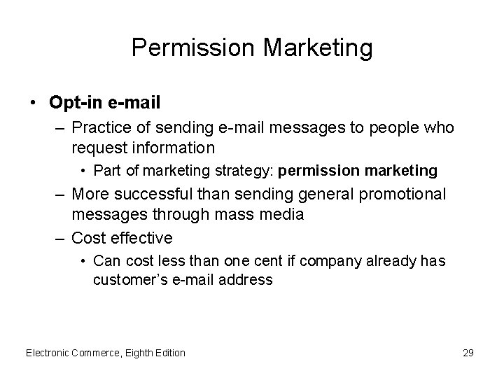 Permission Marketing • Opt-in e-mail – Practice of sending e-mail messages to people who