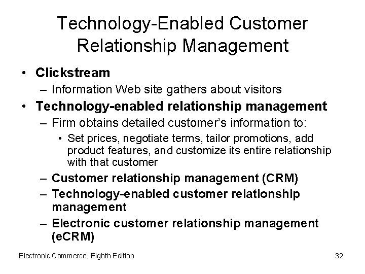 Technology-Enabled Customer Relationship Management • Clickstream – Information Web site gathers about visitors •