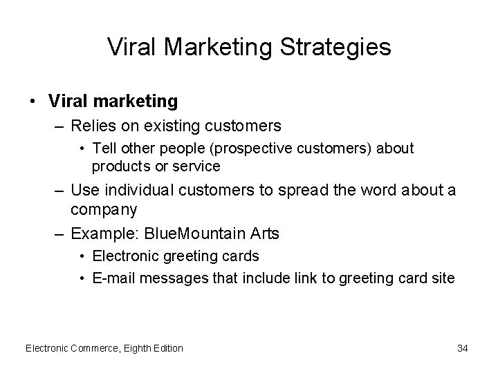 Viral Marketing Strategies • Viral marketing – Relies on existing customers • Tell other