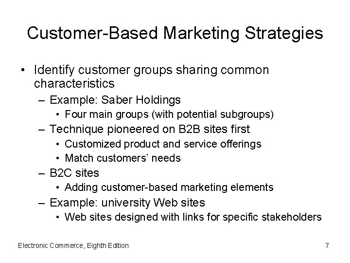 Customer-Based Marketing Strategies • Identify customer groups sharing common characteristics – Example: Saber Holdings