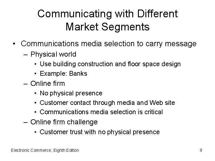 Communicating with Different Market Segments • Communications media selection to carry message – Physical