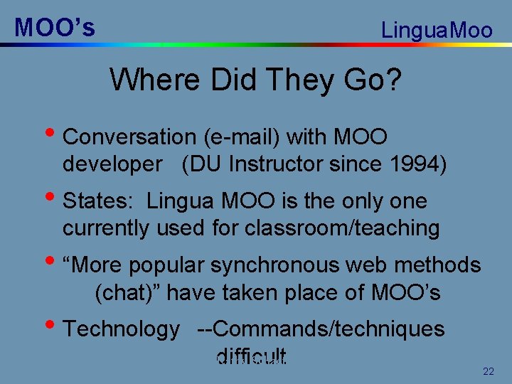 MOO’s Lingua. Moo Where Did They Go? • Conversation (e-mail) with MOO developer (DU