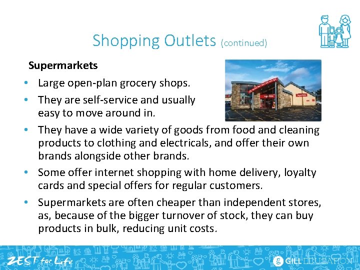 Shopping Outlets (continued) Supermarkets • Large open-plan grocery shops. • They are self-service and