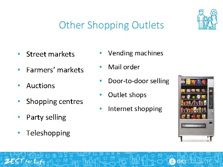 Other Shopping Outlets • Street markets • Vending machines • Farmers’ markets • Mail