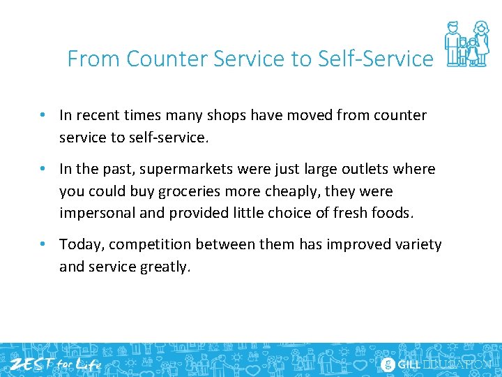From Counter Service to Self-Service • In recent times many shops have moved from