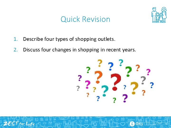 Quick Revision 1. Describe four types of shopping outlets. 2. Discuss four changes in