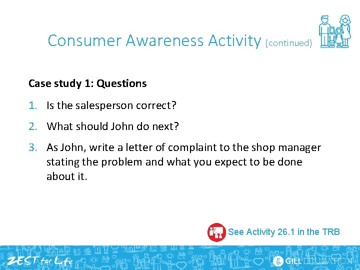 Consumer Awareness Activity (continued) Case study 1: Questions 1. Is the salesperson correct? 2.