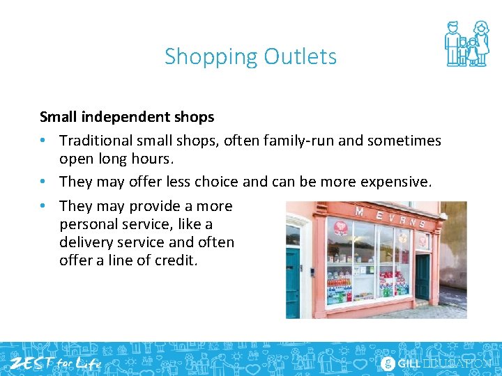 Shopping Outlets Small independent shops • Traditional small shops, often family-run and sometimes open