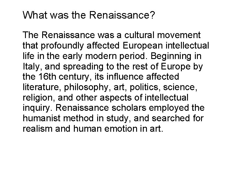 What was the Renaissance? The Renaissance was a cultural movement that profoundly affected European