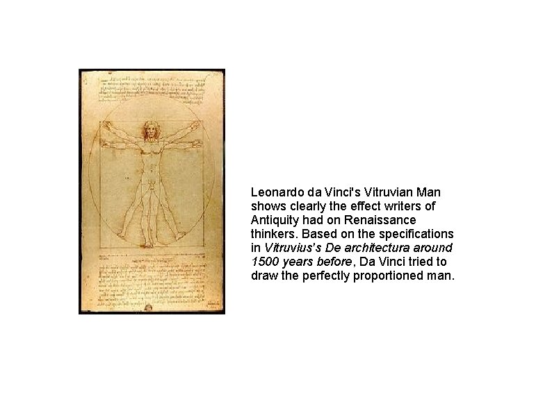Leonardo da Vinci's Vitruvian Man shows clearly the effect writers of Antiquity had on