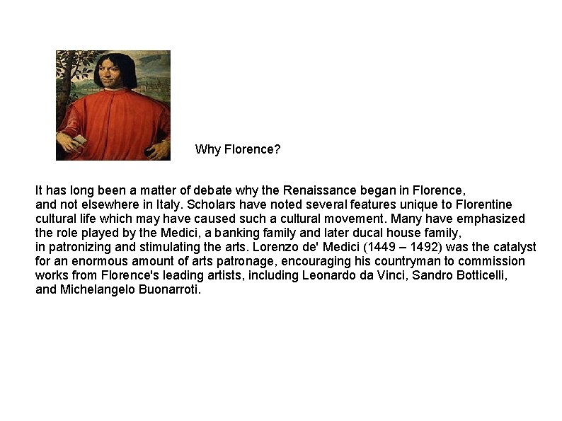 Why Florence? It has long been a matter of debate why the Renaissance began