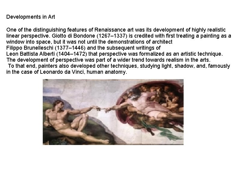 Developments in Art One of the distinguishing features of Renaissance art was its development