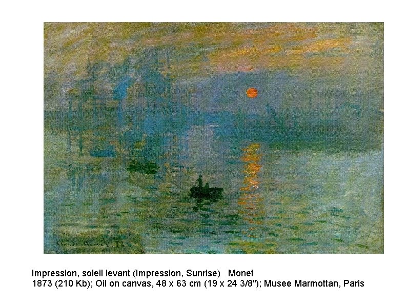 Impression, soleil levant (Impression, Sunrise) Monet 1873 (210 Kb); Oil on canvas, 48 x