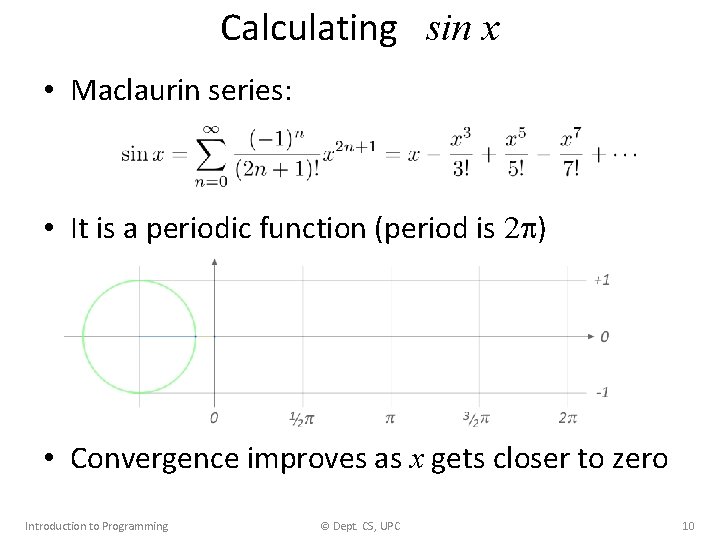 Calculating sin x • Maclaurin series: • It is a periodic function (period is