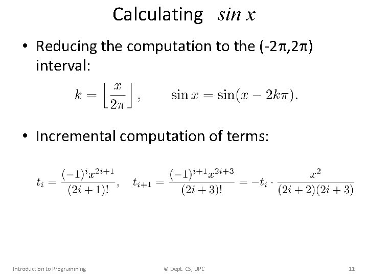 Calculating sin x • Reducing the computation to the (-2 , 2 ) interval: