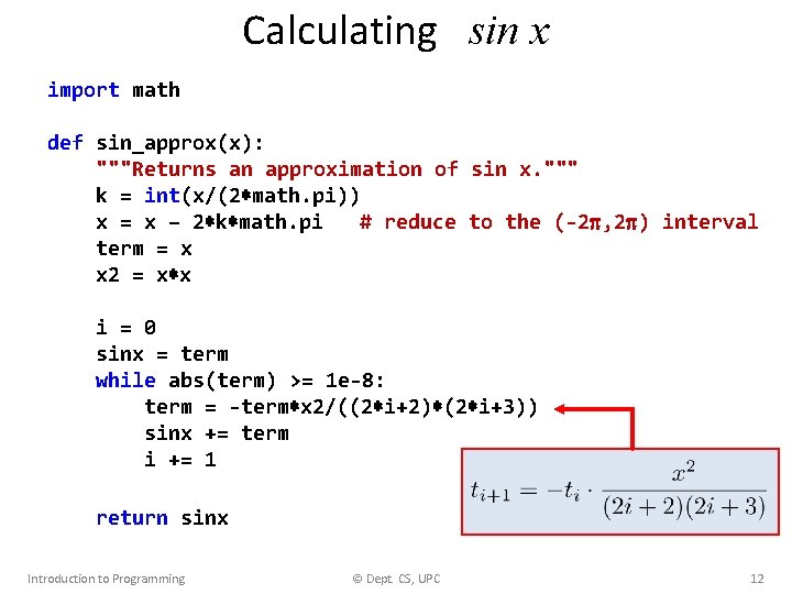 Calculating sin x import math def sin_approx(x): """Returns an approximation of sin x. """