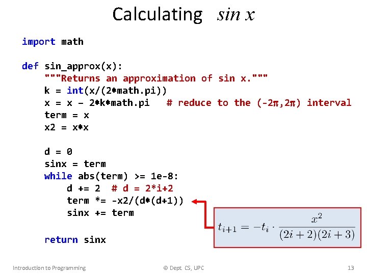 Calculating sin x import math def sin_approx(x): """Returns an approximation of sin x. """