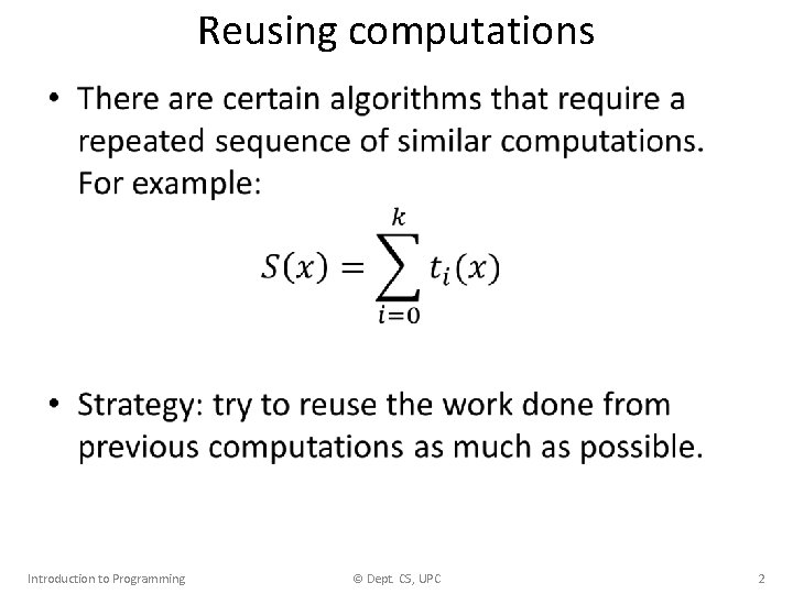 Reusing computations • Introduction to Programming © Dept. CS, UPC 2 