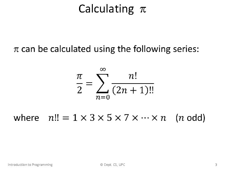 Calculating • Introduction to Programming © Dept. CS, UPC 3 