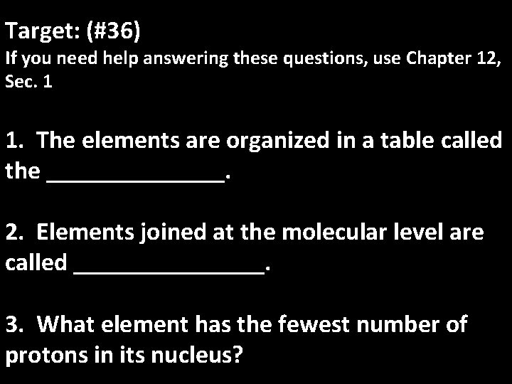 Target: (#36) If you need help answering these questions, use Chapter 12, Sec. 1