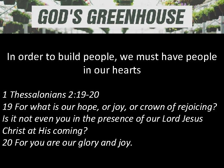 In order to build people, we must have people in our hearts 1 Thessalonians